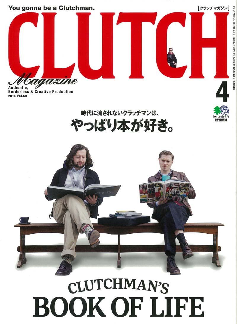 CLUTCH Magazine 2018年4月号 Vol.60「CLUTCHMAN'S BOOK OF LIFE」(2018/2/24発売)|メンズファッション誌「CLUTCH Magazine」公式オンラインストア